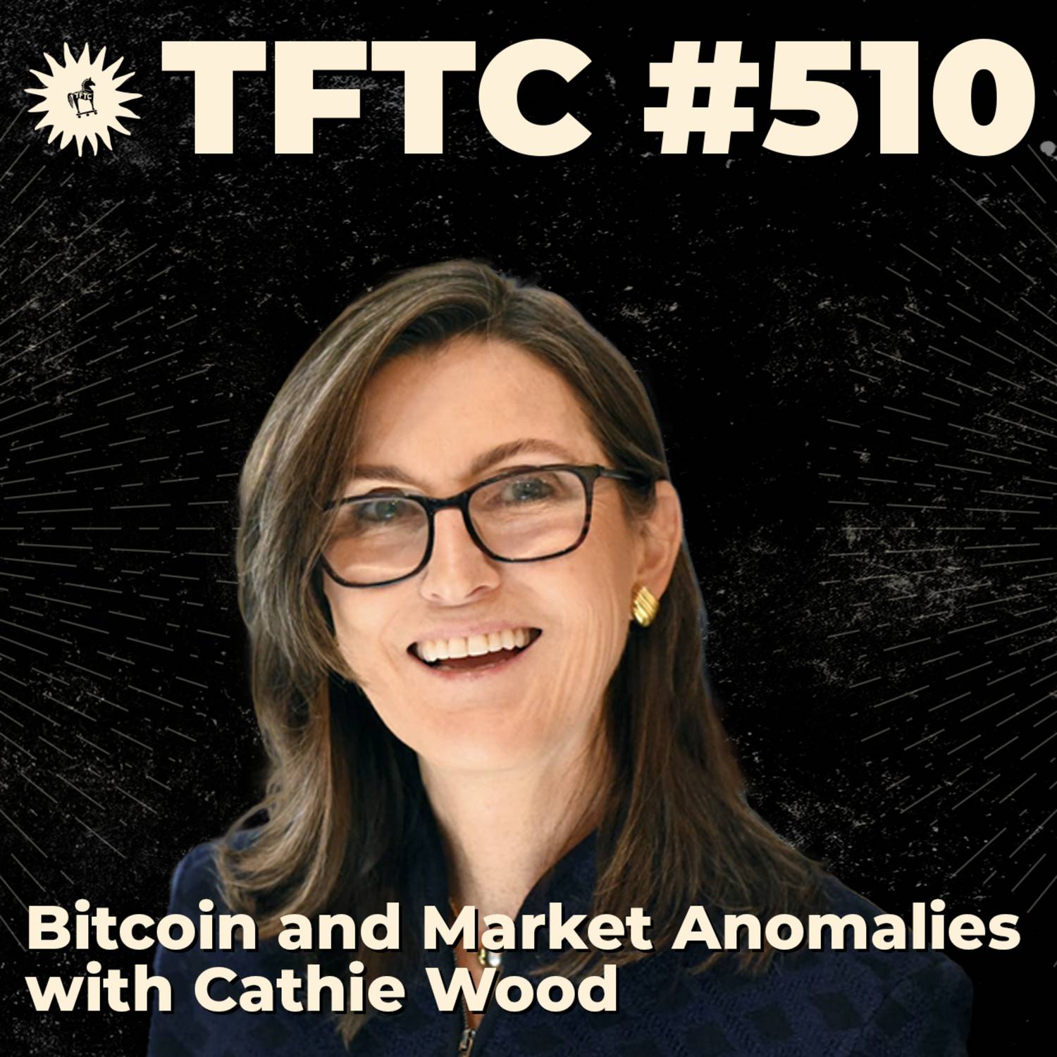 #510: Bitcoin and Market Anomalies with Cathie Wood