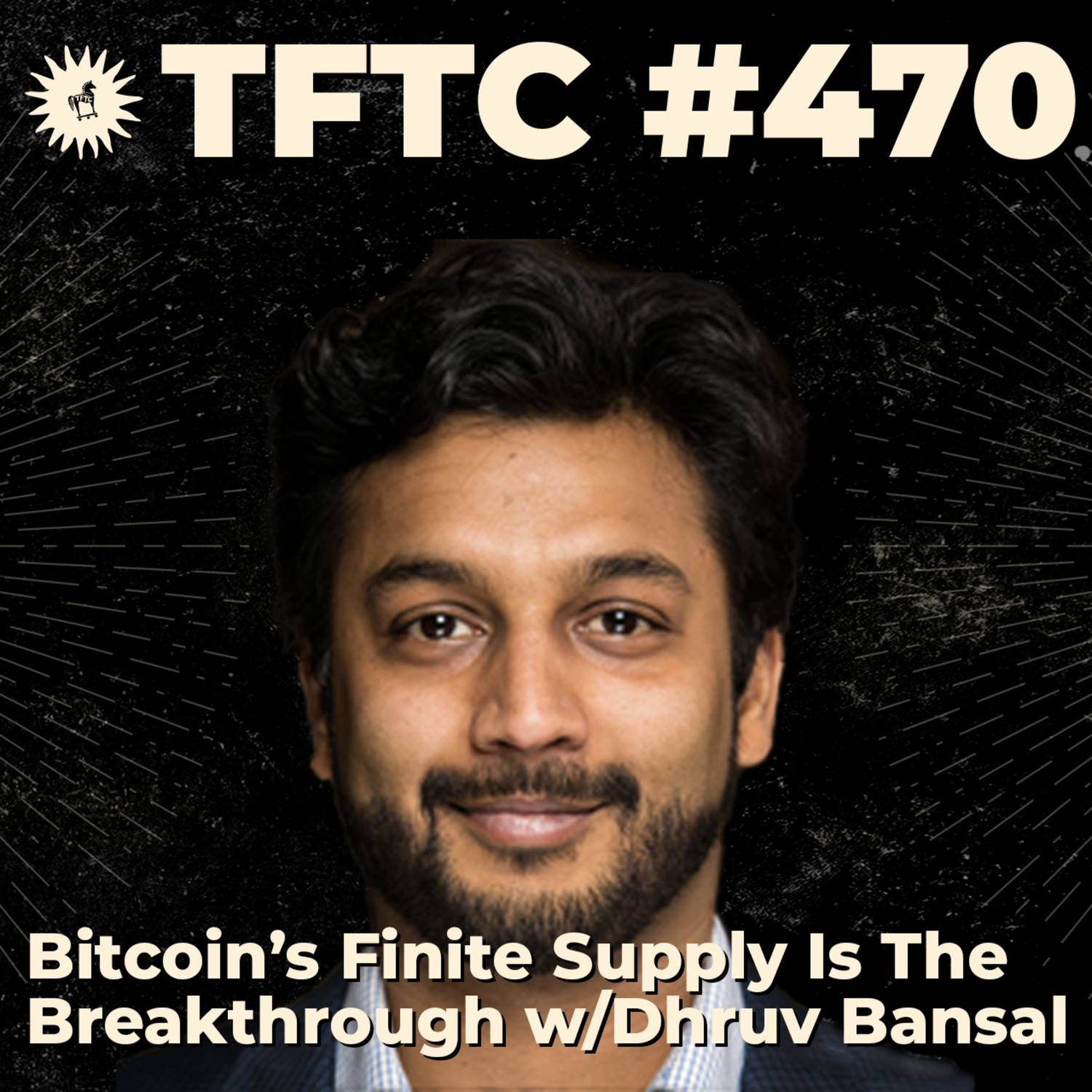 #470: Bitcoin's Finite Supply Is The Breakthrough with Dhruv Bansal