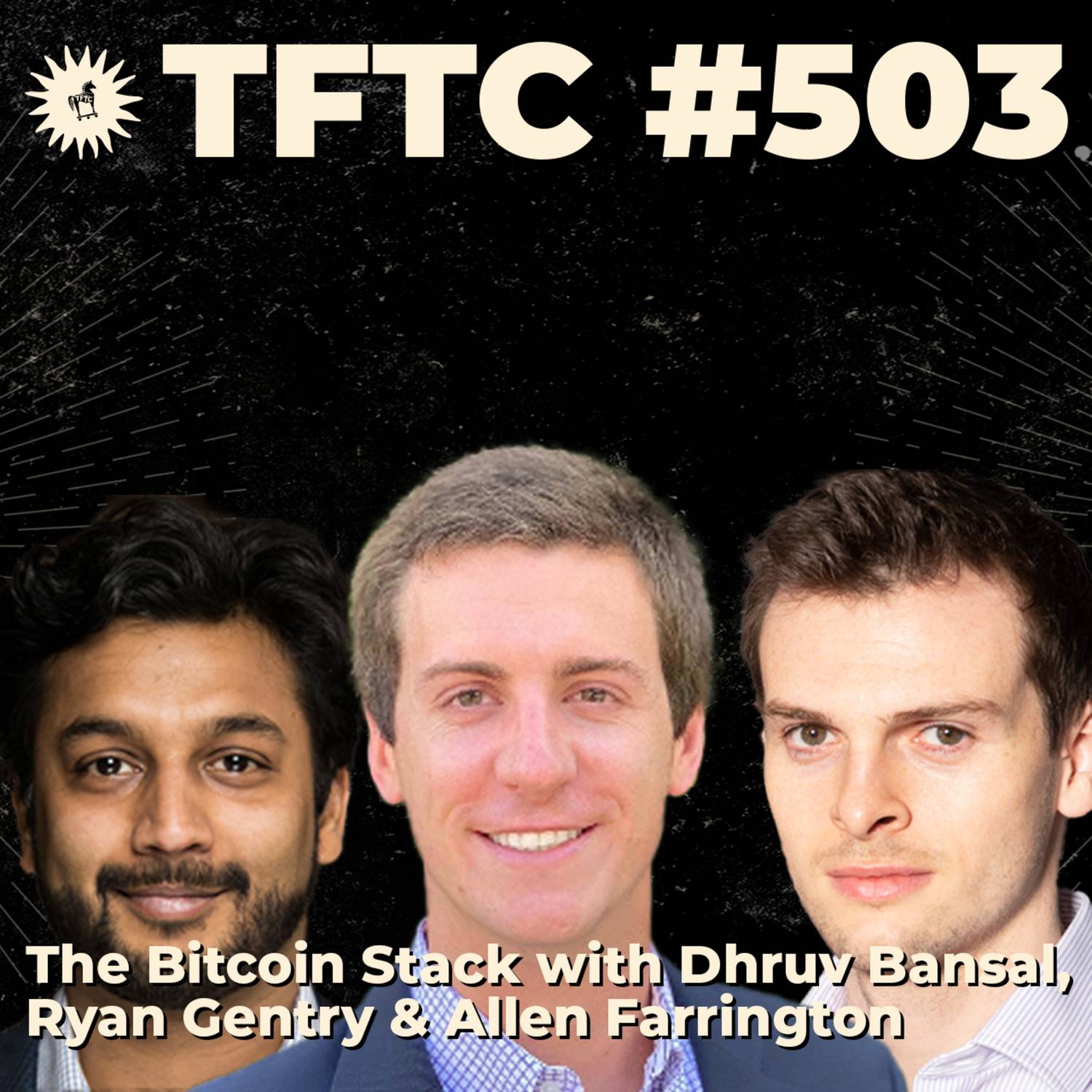 #503: The Bitcoin Stack with Dhruv Bansal,Ryan Gentry & Allen Farrington